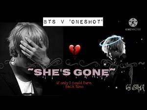 Bts V ff ~sad Oneshot~ - "She's gone"
