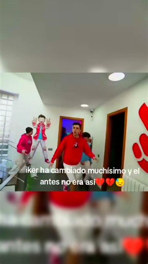 iker ha cambiado muchisimo y el antes no era asi