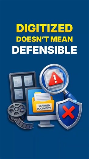 Digitized Doesn’t Mean Defensible
