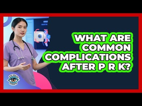 What Are Common Complications After PRK?