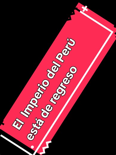 El Imperio del Perú está de regreso