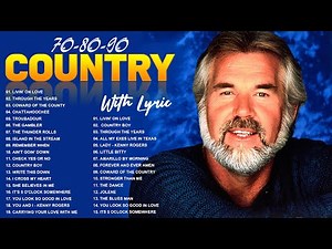 Kenny Rogers, Alan Jackson, Garth Brooks, George Strait Top 100 Old Country Songs Of All Time Lyrics
