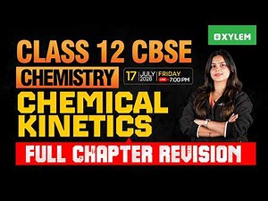 Class 12 CBSE Chemistry | Chemical Kinetics | Full Chapter Revision | Xylem 12 CBSE