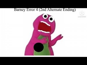 Barney Error 4 (2nd Alternate Ending)