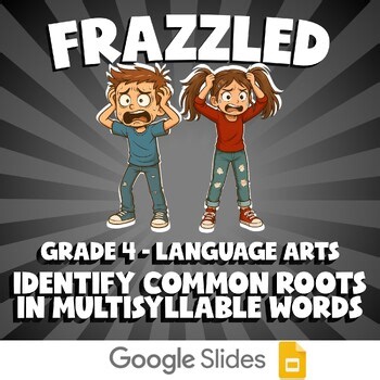 Identify Common Roots in Multisyllable Words FRAZZLED ELA Game - No Prep Grade 4