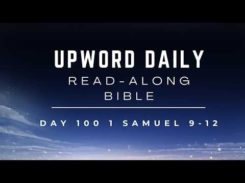 UpWord Day 100 | 1 Samuel 9-12 | Saul- The First King | Read-Along & Commentary