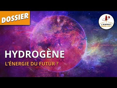 HYDROGÈNE : L'ÉNERGIE DU FUTUR ? - Dossier #36 - L'Esprit Sorcier