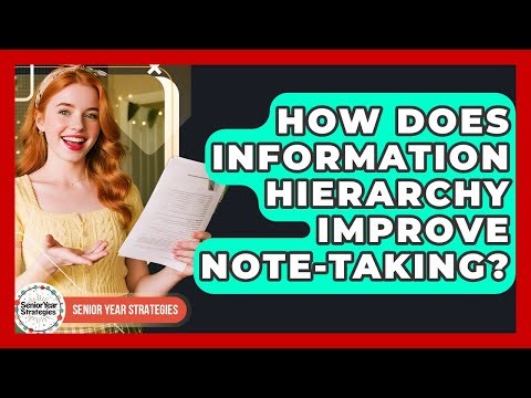 How Does Information Hierarchy Improve Note-taking? - Senior Year Strategies