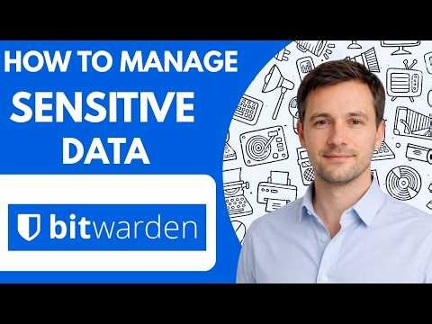 how to manage sensitive data in bitwarden full guide 2026