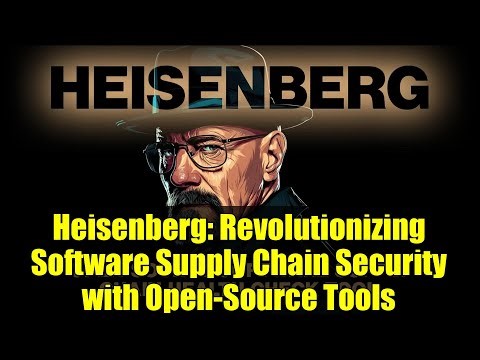 Heisenberg: Revolutionizing Software Supply Chain Security with Open-Source Tools