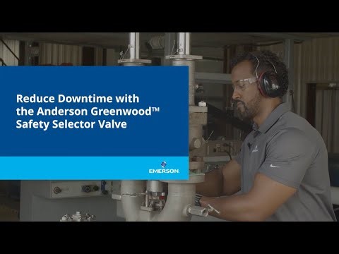 Reduce Downtime : Operation & Advantages of the Anderson Greenwood™ Safety Selector Valve