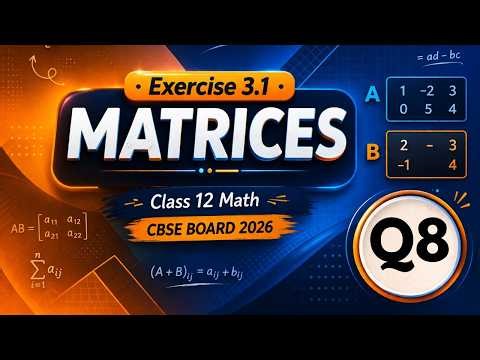 Q8 Exercise 3.1 | Matrices | Class 12 Math | CBSE Board 2026