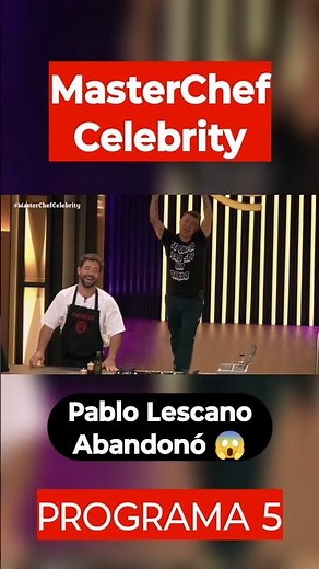 PABLO LESCANO RESIGNS from Masterchef Argentina 2025 PROGRAM 5 2025