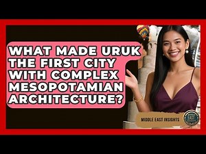 What Made Uruk The First City With Complex Mesopotamian Architecture? - Middle East Insights