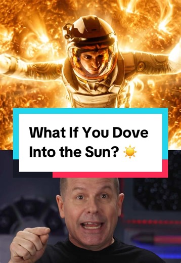 What If You Dove Into the Sun?