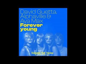 David Guetta, Alphaville & Ava Max "Forever Young" (Extended Club Mix)
