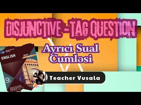 Disjunctive-Tag Question 9-cu Sinif Ayrıcı Sual Cümləsi