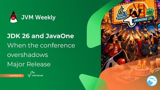 JDK 26 and JavaOne: When the Conference overshadows the Release - JVM Weekly vol. 167