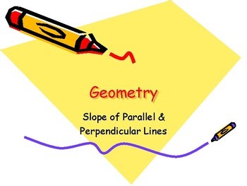 Slope of Parallel & Perpendicular Lines (Geometry) - Instructional Slides & Vid