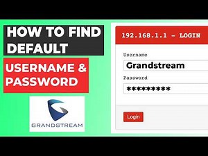 Default Username and Password for Your Grandstream Router