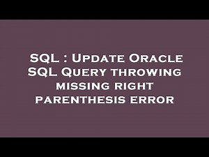 SQL : Update Oracle SQL Query throwing missing right parenthesis error