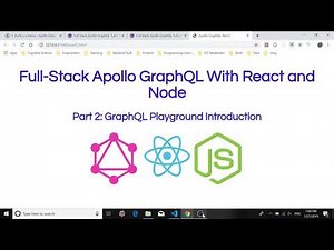 Full-Stack Apollo GraphQL With React and Node: Part 2 - GraphQL Playground Introduction