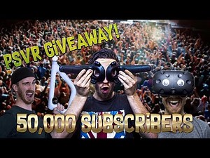 50,000 SUBSCRIBERS! || PSVR GIVEAWAY!