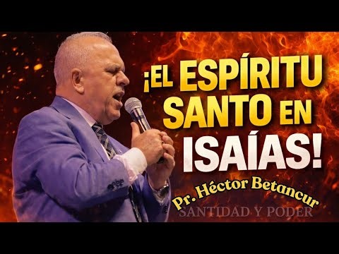 El espíritu Santo en Isaías - Pr. Héctor Betancur 
