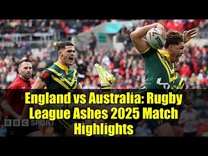 England vs Australia: Rugby League Ashes 2025 Match Highlights