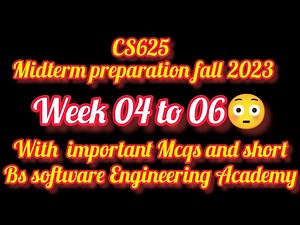CS625 Week 03 to 06 || Cs625 Midterm preparation fall 2023 || Week 04 to 06