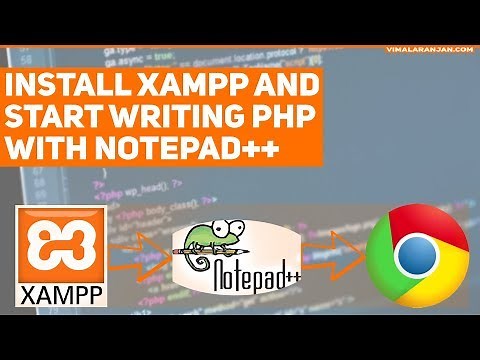 Install XAMPP and start writing php with Notepad++