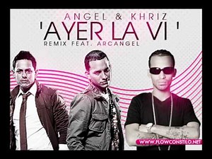 Ayer la vi (Official Remix) - Angel & Khriz Feat. Arcangel [HQ]