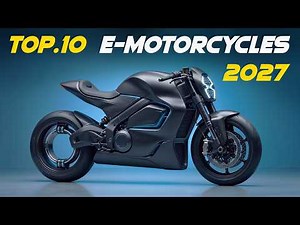 Top 10 Best Electric Motorcycles for 2027