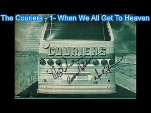 The Couriers - 1 - When We All Get To Heaven