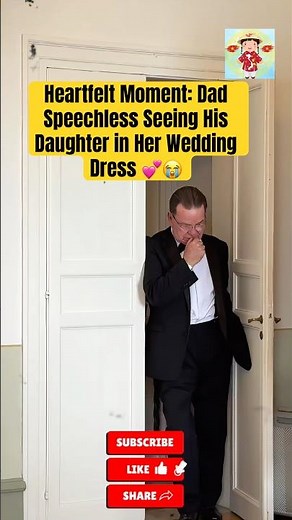 Heartfelt Moment: Dad Speechless Seeing His Daughter in Her Wedding Dress #weddingday