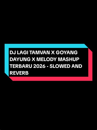 Latest DJ Tamvan Goyang Dayung Melody Mashup 2026