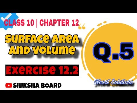 Class 10 Maths Chapter 12 | Surface Areas & Volumes | Ex 12.2 Q5 | NCERT #shikshaboard
