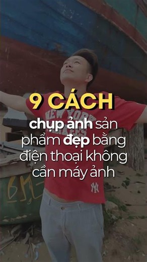 9 cách chụp ảnh sản phẩm đẹp bằng điện thoại không cần máy ảnh #coachthangle