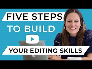 Five Steps to Build Your Editing Skills