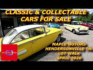 MAPLE MOTORS CLASSIC & COLLECTABLE CARS FOR SALE. HENDESONVILLE TN. APRIL 2026.