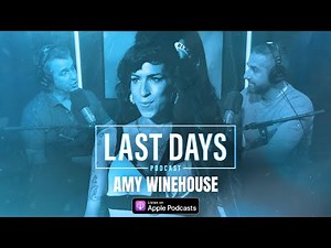 Ep. 3 - Amy Winehouse | Last Days Podcast