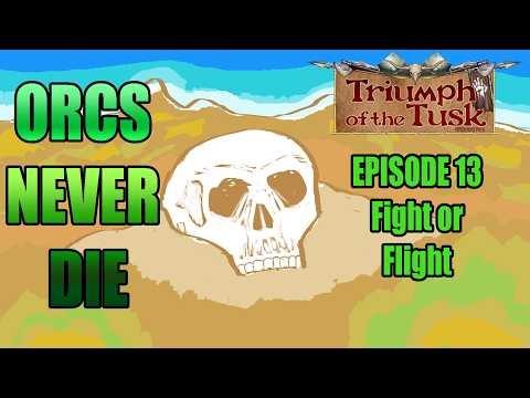Orcs Never Die 013: Fight Or Flight