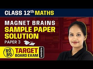 Magnet Brains Sample Paper Solution 2022-23 | Class 12 Maths (Paper 3)