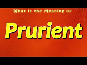 What is the Meaning of Prurient | Prurient Meaning Explained
