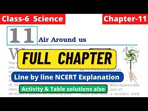 Air Around us | Class 6 Science Chapter 11 line by line NCERT Explanation of full chapter