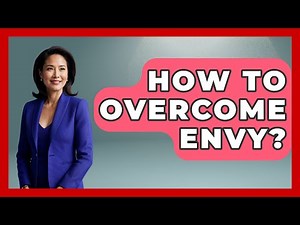 How To Overcome Envy? - The Personal Growth Path