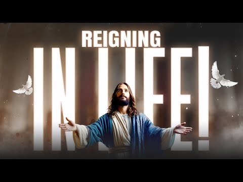Reigning in Life – Powerful Christian Affirmation Song of Victory & Dominion