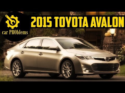 2015 Toyota Avalon Problems and Reliability. Should you buy it?