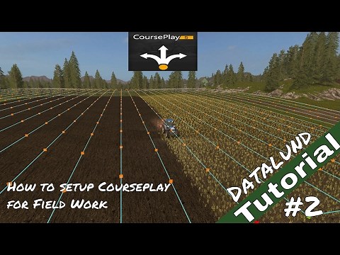 How to set up Courseplay for Field Work - Farming Simulator 17 Courseplay Tutorial