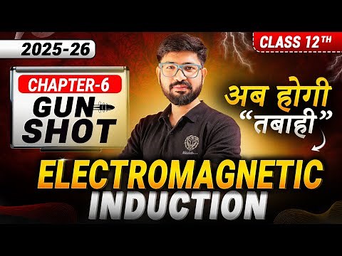 Chapter 6 Class 12 Physics || Electromagnetic Induction Oneshot❌ GunShot✔️ || CBSE JEE NEET 2025-26